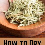 How to Dry Rosemary | 4 Easy Methods
