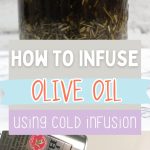 How to Infuse Olive Oil Using Cold Infusion