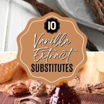 10 Vanilla Extract Substitutes