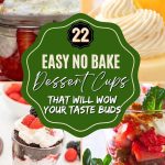 22 Easy No Bake Dessert Cups That Will Wow Your Taste Buds