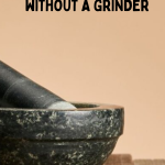 The Secret to Grinding Coffee Beans Without A Grinder