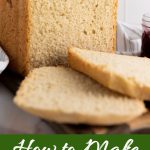 How to Make White Bread in a Bread Maker Pin