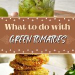 What to do with Green Tomatoes