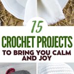 15 Crochet Projects to Bring You Calm and Joy