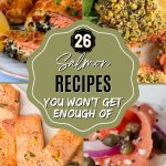 26 Salmon Recipes You Won’t Get Enough Of