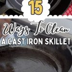 15 Ways To Clean a Cast Iron Skillet