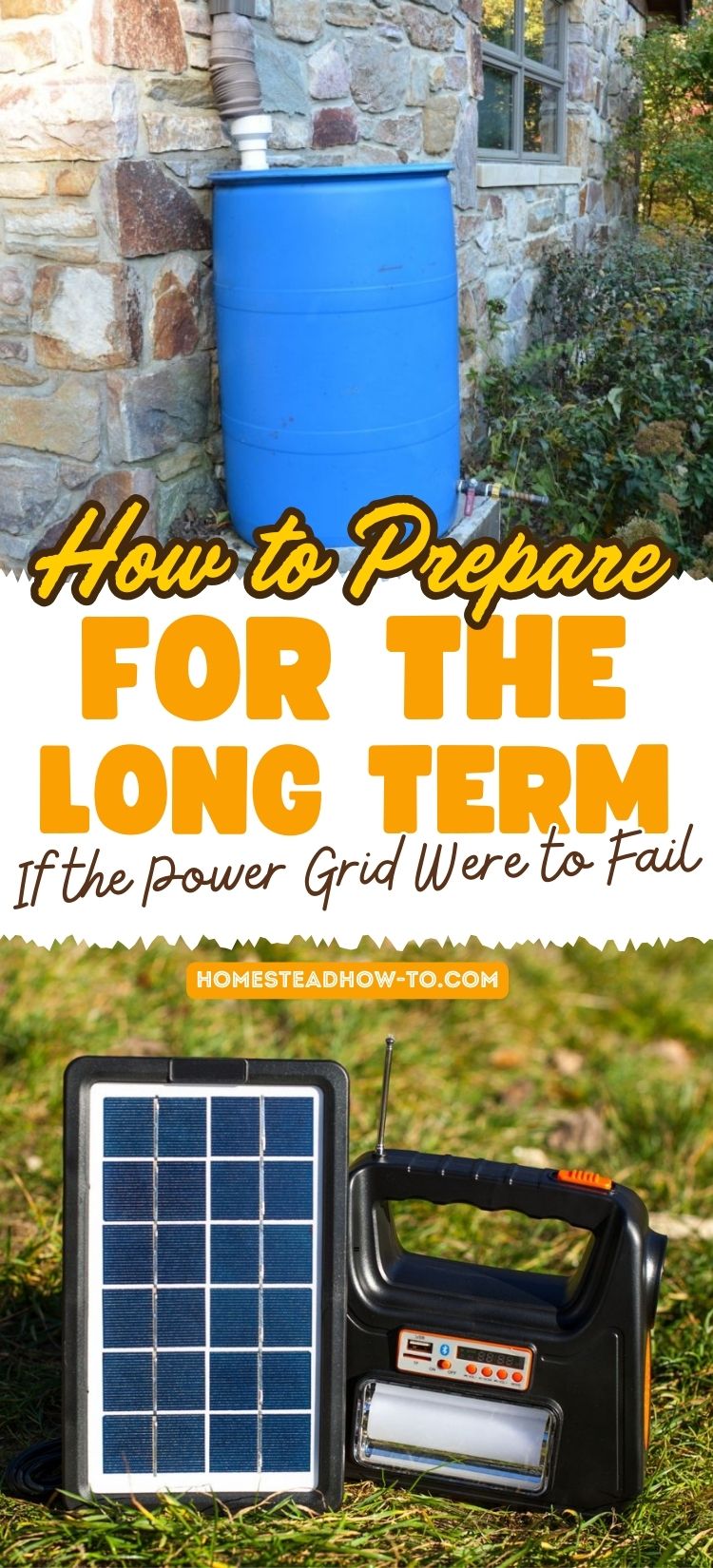 How To Prepare For The Long Term If The Power Grid Were To Fail