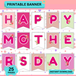 Printable Mother’s Day banner with floral bunting letters spelling Happy Mothers Day, pink theme party decoration, 25 pages instant download